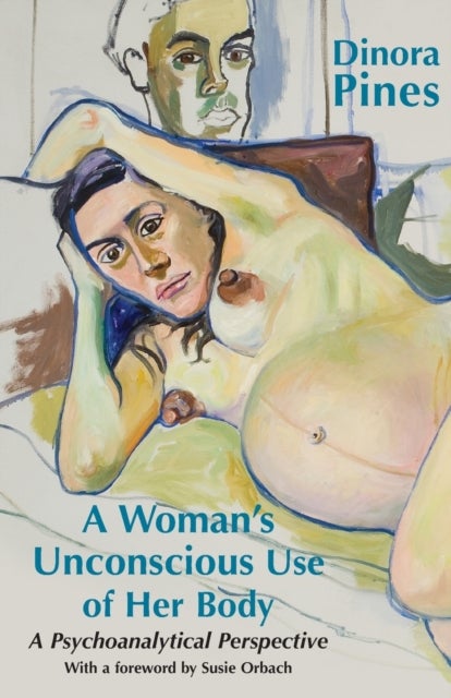 A Woman's Unconscious Use of Her Body - A Psychoanalytical Perspective