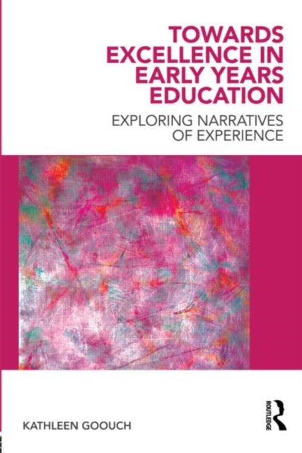 Towards Excellence in Early Years Education - Exploring narratives of experience