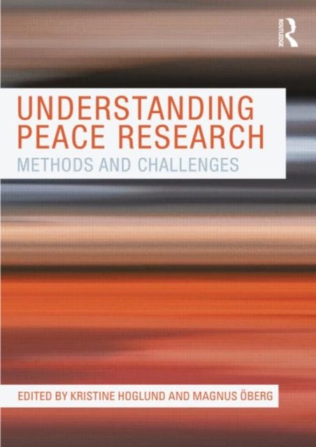 Understanding Peace Research - Methods and Challenges