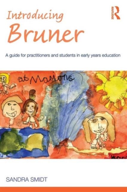 Introducing Bruner - A Guide for Practitioners and Students in Early Years Education