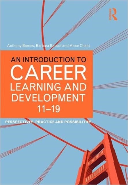 An Introduction to Career Learning & Development 11-19 - Perspectives, Practice and Possibilities