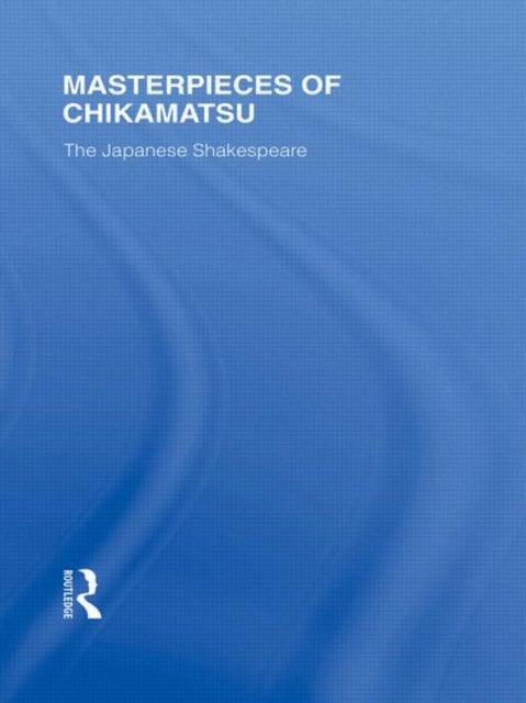 Masterpieces of Chikamatsu - The Japanese Shakespeare