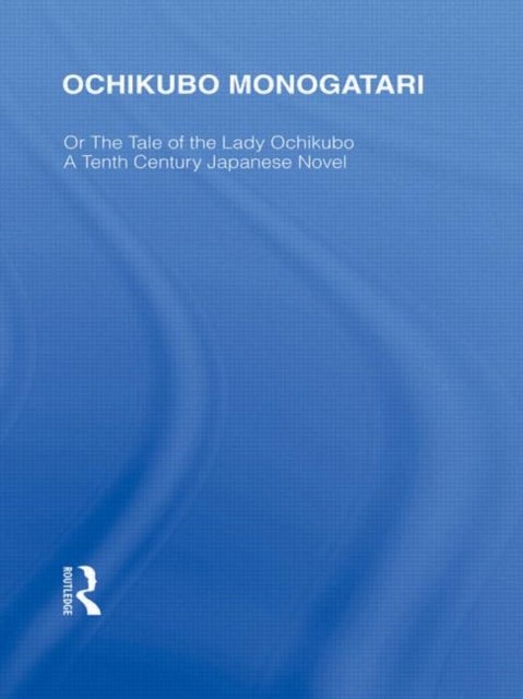 Ochikubo Monogatari or The Tale of the Lady Ochikubo - A Tenth Century Japanese Novel