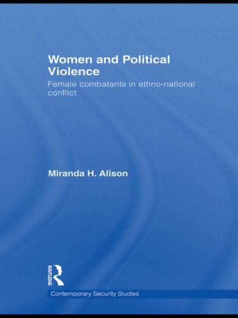 Women and Political Violence - Female Combatants in Ethno-National Conflict