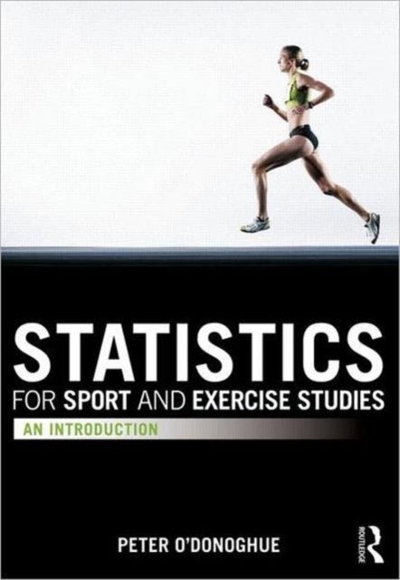 Statistics for Sport and Exercise Studies - An Introduction