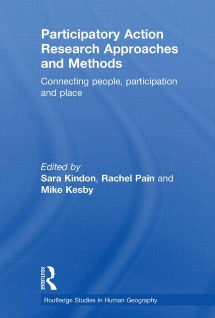 Participatory Action Research Approaches and Methods - Connecting People, Participation and Place