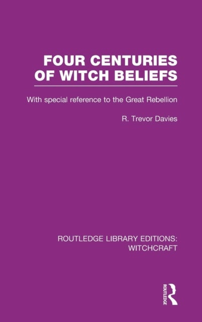 Four Centuries of Witch Beliefs (RLE Witchcraft)