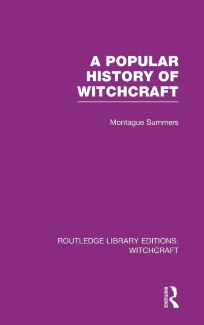 A Popular History of Witchcraft (RLE Witchcraft)