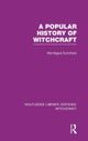 A Popular History of Witchcraft (RLE Witchcraft)