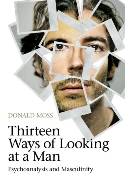 Thirteen Ways of Looking at a Man - Psychoanalysis and Masculinity