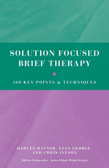 Solution Focused Brief Therapy - 100 Key Points and Techniques