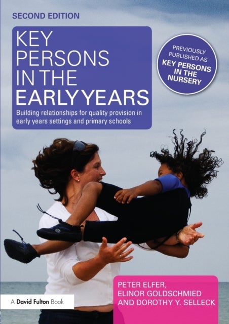 Key Persons in the Early Years - Building relationships for quality provision in early years settings and primary schools
