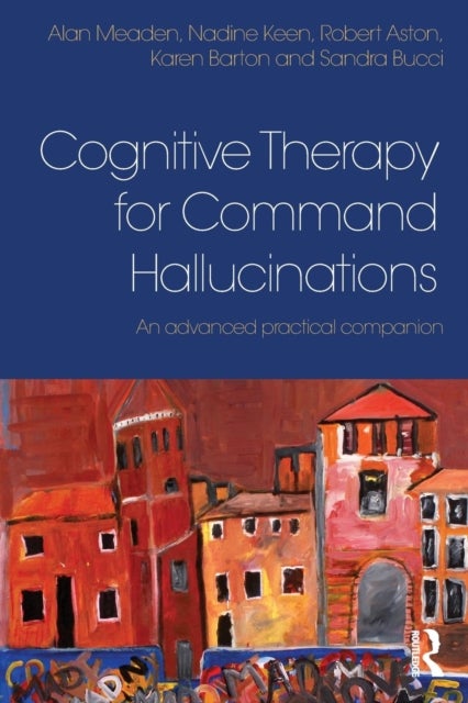 Cognitive Therapy for Command Hallucinations - An advanced practical companion