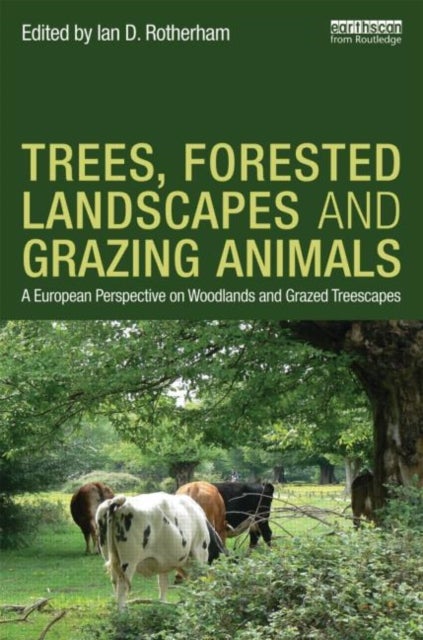 Trees, Forested Landscapes and Grazing Animals - A European Perspective on Woodlands and Grazed Treescapes