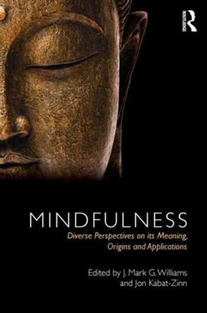 Mindfulness - Diverse Perspectives on its Meaning, Origins and Applications