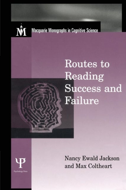 Routes To Reading Success and Failure - Toward an Integrated Cognitive Psychology of Atypical Reading