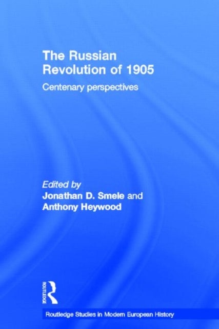 The Russian Revolution of 1905 - Centenary Perspectives
