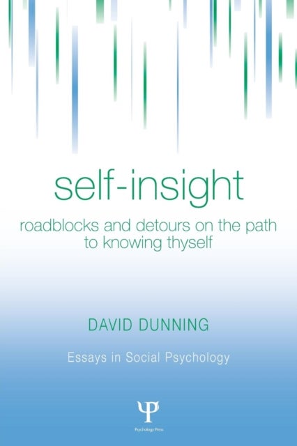 Self-Insight - Roadblocks and Detours on the Path to Knowing Thyself