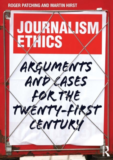 Journalism Ethics - Arguments and cases for the twenty-first century