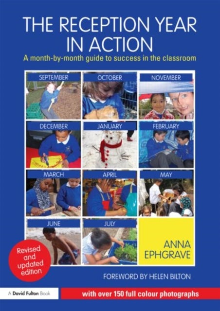 The Reception Year in Action, revised and updated edition - A month-by-month guide to success in the classroom