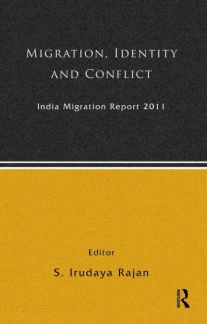 India Migration Report 2011 - Migration, Identity and Conflict