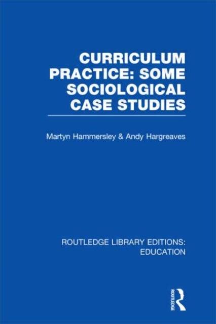 Curriculum Practice - Some Sociological Case Studies