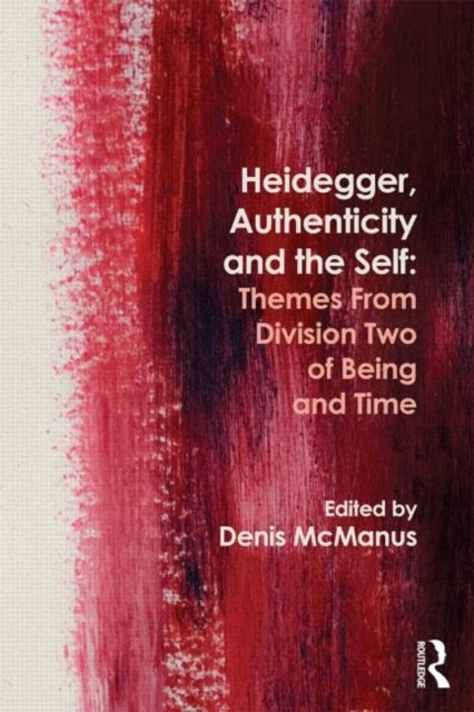 Heidegger, Authenticity and the Self - Themes From Division Two of Being and Time