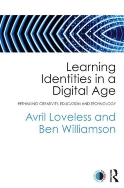Learning Identities in a Digital Age - Rethinking creativity, education and technology