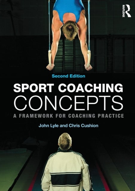 Sport Coaching Concepts - A framework for coaching practice