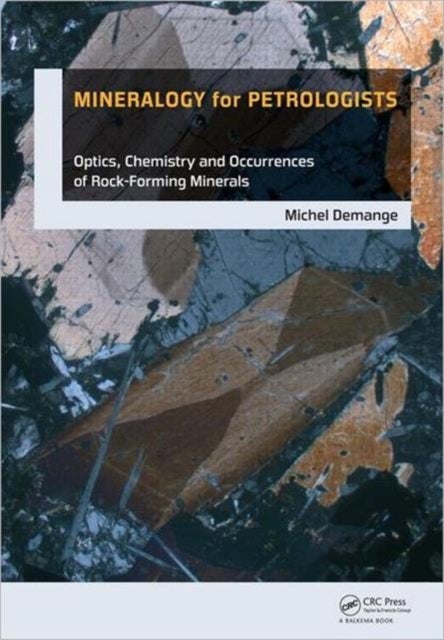 Mineralogy for Petrologists - Optics, Chemistry and Occurrences of Rock-Forming Minerals