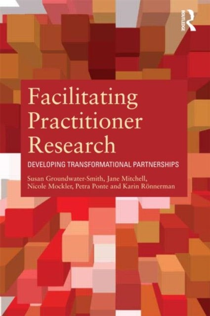 Facilitating Practitioner Research - Developing Transformational Partnerships
