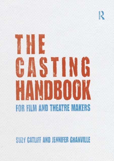 The Casting Handbook - For Film and Theatre Makers