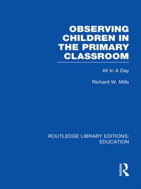 Observing Children in the Primary Classroom (RLE Edu O) - All In A Day