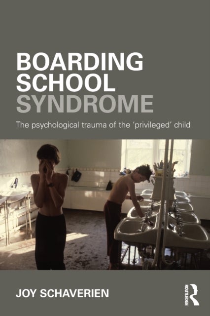 Boarding School Syndrome - The psychological trauma of the 'privileged' child