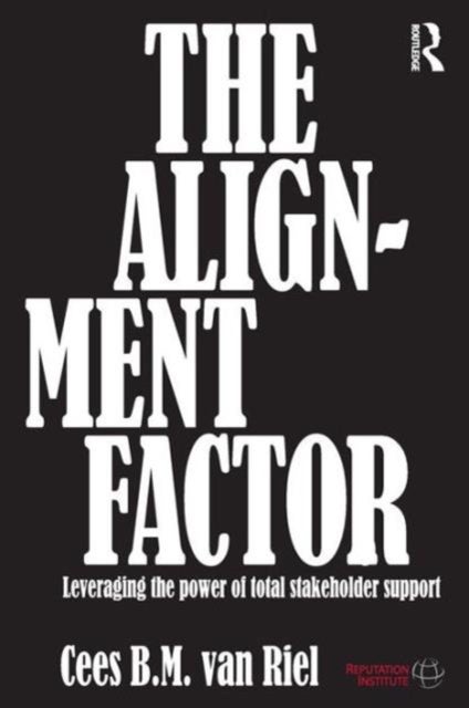 The Alignment Factor - Leveraging the Power of Total Stakeholder Support