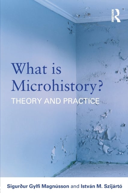 What is Microhistory? - Theory and Practice