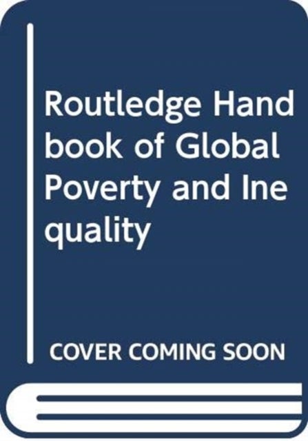 Routledge Handbook of Global Poverty and Inequality