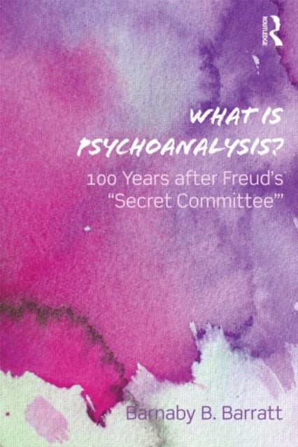 What Is Psychoanalysis? - 100 Years after Freud's 'Secret Committee'