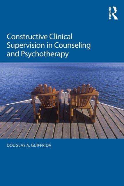 Constructive Clinical Supervision in Counseling and Psychotherapy