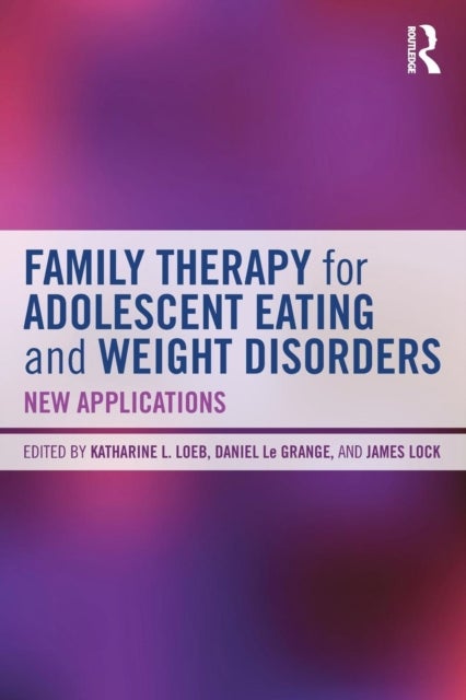 Family Therapy for Adolescent Eating and Weight Disorders - New Applications