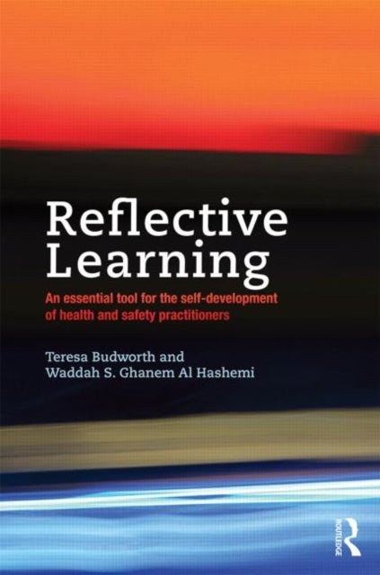 Reflective Learning - An essential tool for the self-development of health and safety practitioners