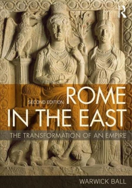 Rome in the East - The Transformation of an Empire