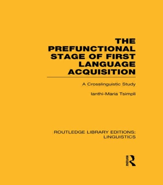 The Prefunctional Stage of First Language Acquistion (RLE Linguistics C: Applied Linguistics) - A Crosslinguistic Study