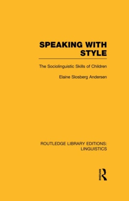 Speaking With Style (RLE Linguistics C: Applied Linguistics) - The Sociolinguistics Skills of Children