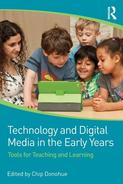 Technology and Digital Media in the Early Years - Tools for Teaching and Learning