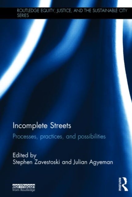 Incomplete Streets - Processes, practices, and possibilities