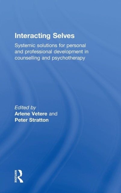 Interacting Selves - Systemic Solutions for Personal and Professional Development in Counselling and Psychotherapy