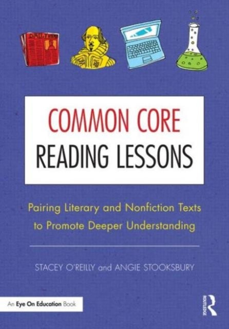 Common Core Reading Lessons - Pairing Literary and Nonfiction Texts to Promote Deeper Understanding