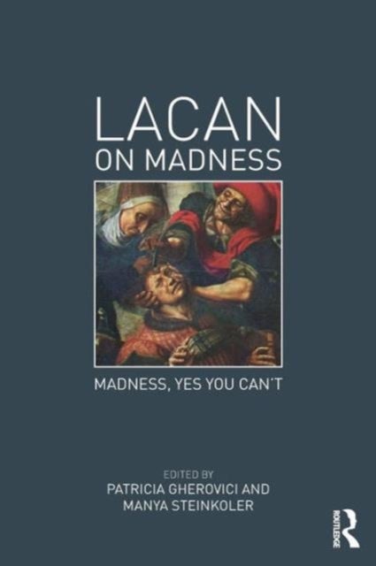 Lacan on Madness - Madness, yes you can't