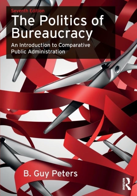 The Politics of Bureaucracy - An Introduction to Comparative Public Administration